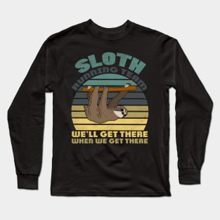 Sloth Running Team We'll Get There When We Get There funny vintage gift Long Sleeve T-Shirt